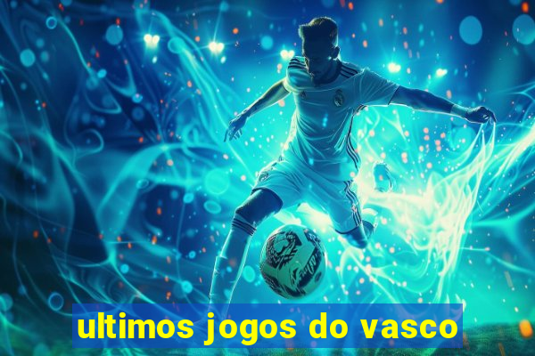 ultimos jogos do vasco